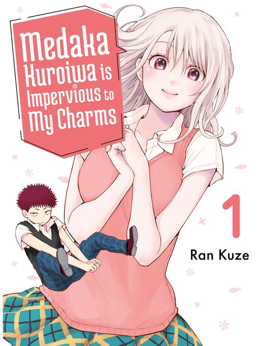 Title details for Medaka Kuroiwa is Impervious to My Charms, Volume 1 by Ran Kuze - Available